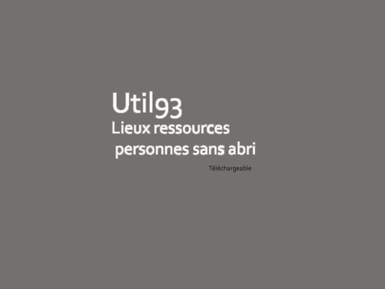UTIL93-Lieux ressources personnes sans abri