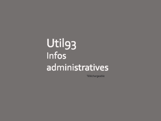UTIL93-Infos administratives